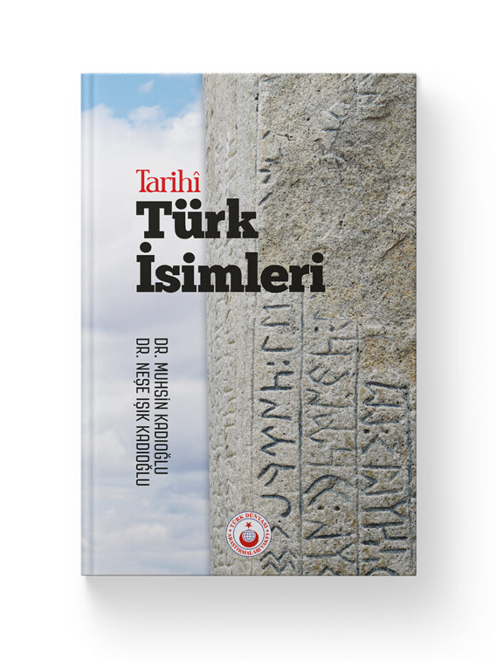 Tarihi Türk İsimleri | Dr. Muhsin Kadıoğlu, Dr. Neşe Işık Kadıoğlu