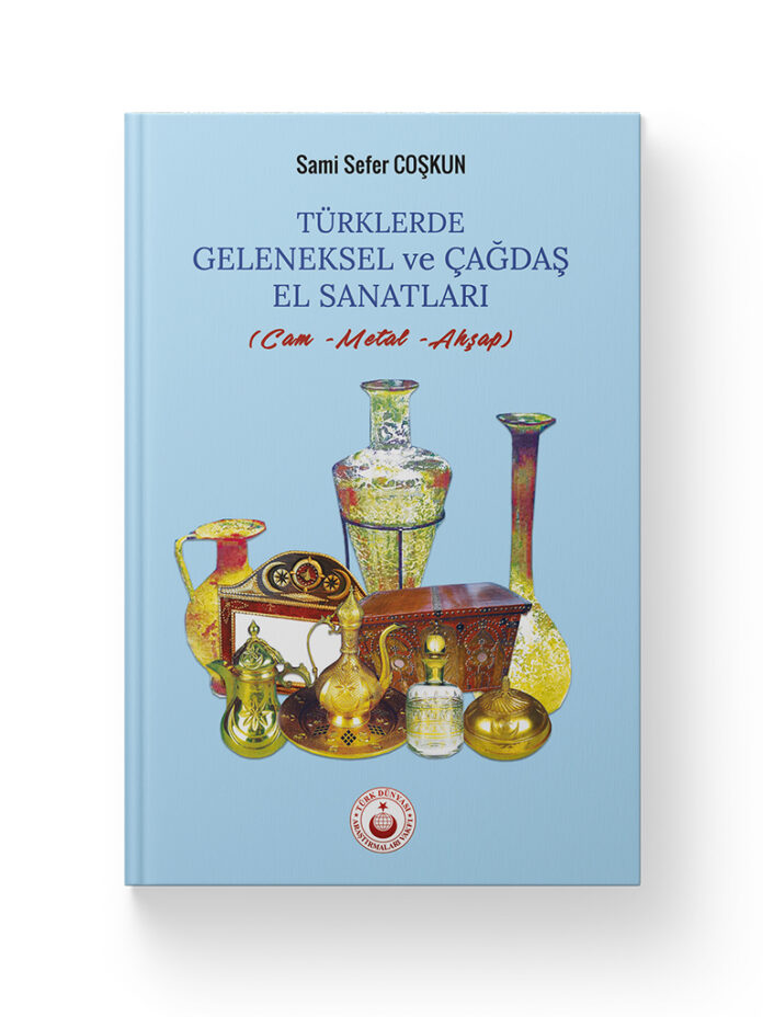 Türklerde Geleneksel ve Çağdaş El Sanatları – Sami Sefer Coşkun