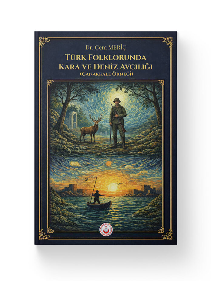 Türk Folklorunda Kara ve Deniz Avcılığı (Çanakkale Örneği) – Dr. Cem Meriç
